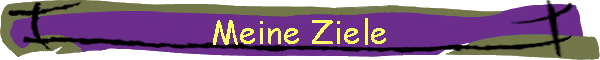 Meine Ziele